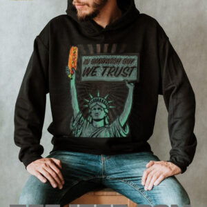 In sandwich guy we trust Statue of Liberty shirt