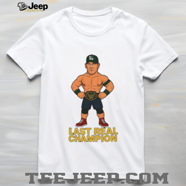 John Cena WWE last real Champion shirt