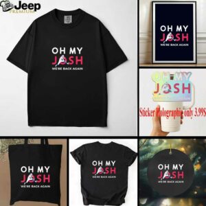 Josh Allen Oh My Josh We Are Back Again Buffalo Bills Football shirt