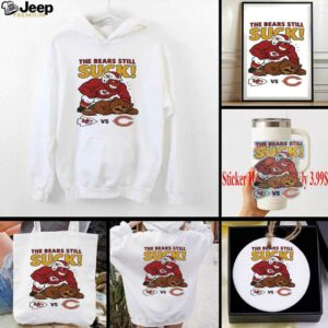 Kansas City Chiefs The Bears Still Suck Chicago Bears T shirts