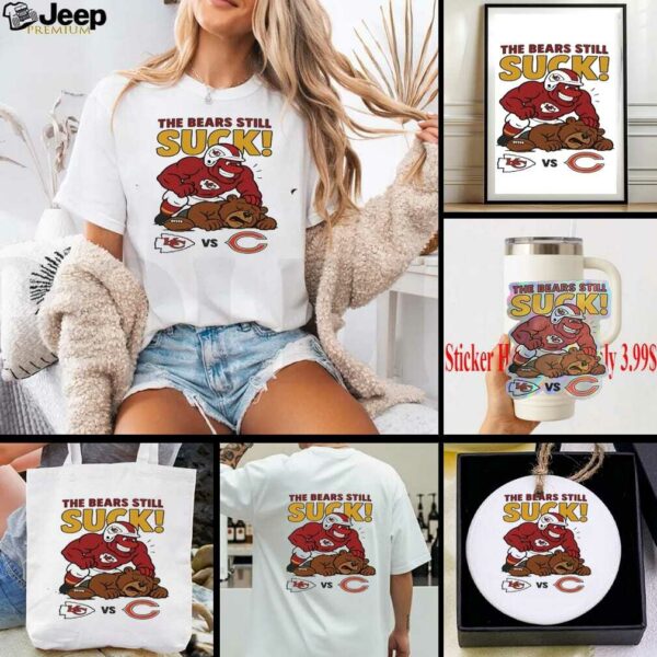 Kansas City Chiefs The Bears Still Suck Chicago Bears T shirts