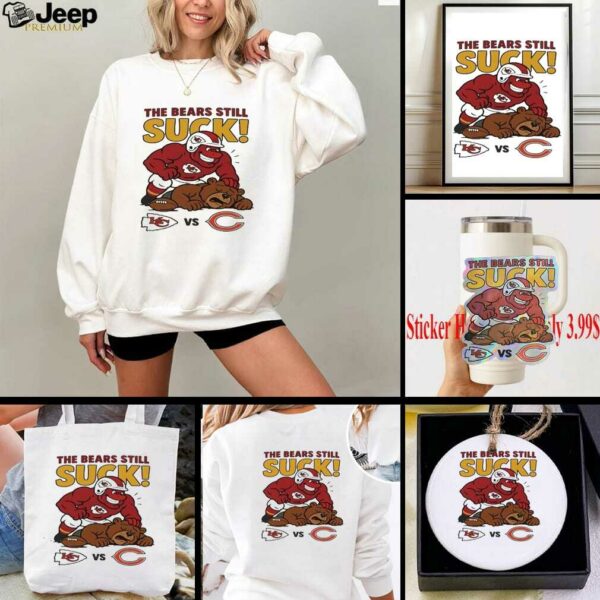 Kansas City Chiefs The Bears Still Suck Chicago Bears T shirts