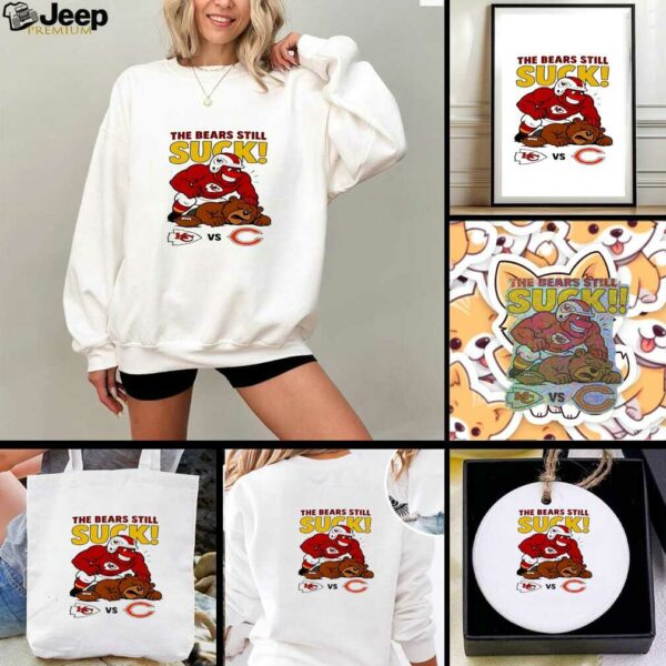 Kansas City Chiefs The Bears Still Suck NFL 2025 shirt