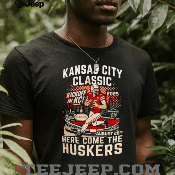 Kansas City Classic kickoff in KC 2025 here come the Huskers shirt