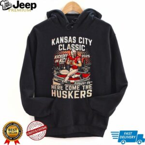 Kansas City Classic kickoff in KC 2025 here come the Huskers shirt