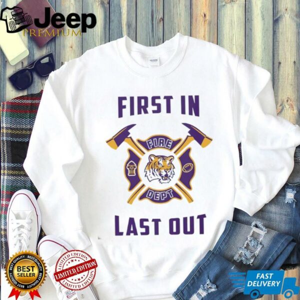LSU Tigers first in fire dept last out 2025 shirt