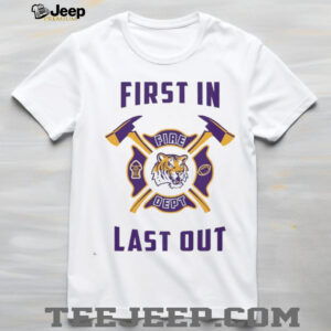 LSU Tigers first in fire dept last out 2025 shirt