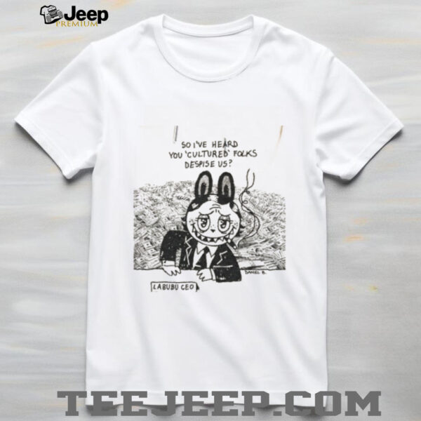Labubu smoking so I’ve heard you cultured folks despise us shirt