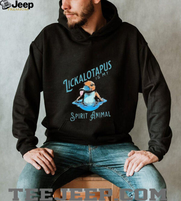 Lickalotapus is my spirit animal platypus shirt