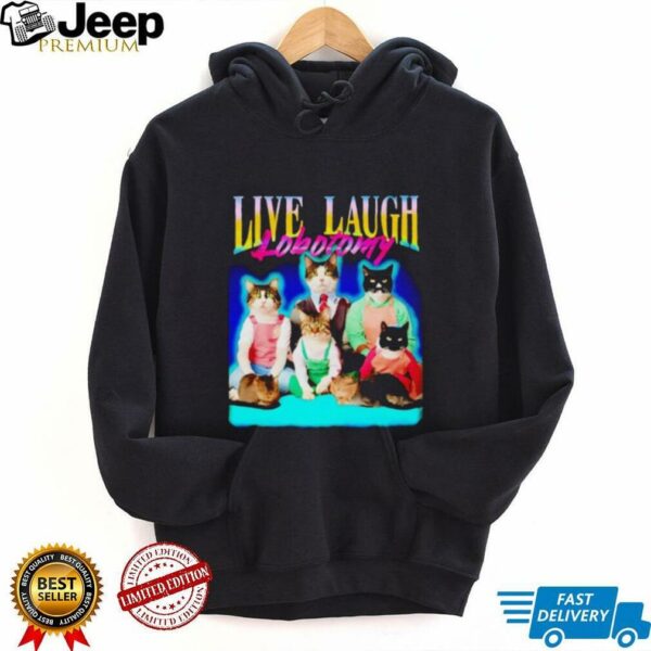Live laugh lobotomy cat graphic shirt