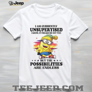 Minion I am currently unsupervised I know it freaks me out too possibilities are endless shirt