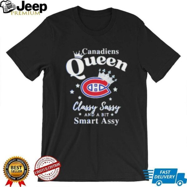 Montreal Canadiens Queen classy sassy and a bit smart assy shirt