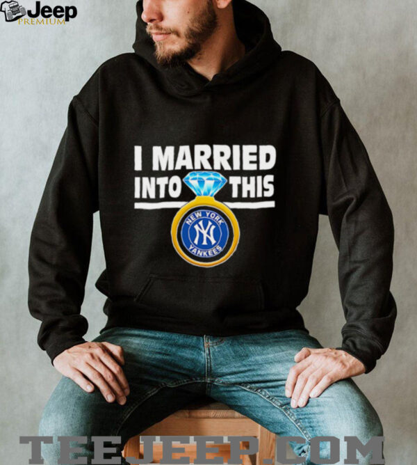 New York Yankees Baseball I Married Into This My Yankees shirt