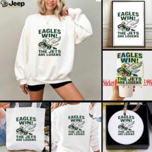 Nfl 2025 Philadelphia Eagles Win The Jets Are Losers Shirt