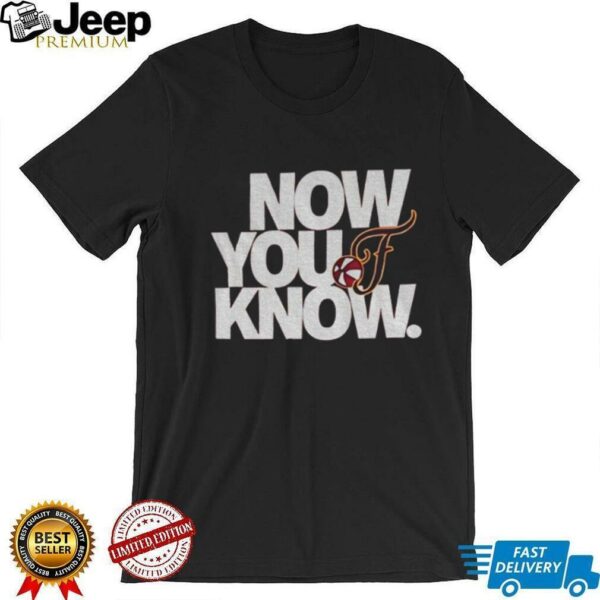 Now You Know Indiana Fever Basketball WNBA logo gift for fans shirt