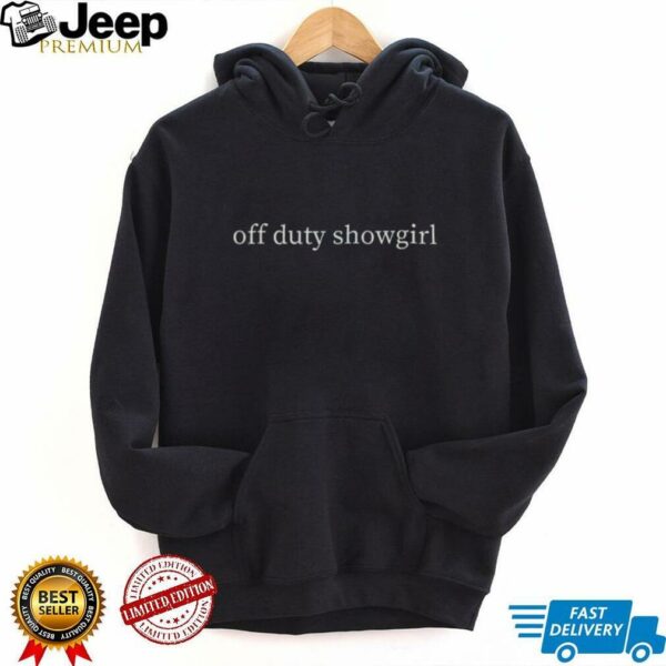 Off Duty Showgirl Life Shirt
