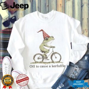 Off to Cause a Kerfuffle Frog T shirt