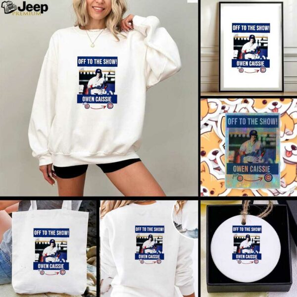 Off to the show Owen Caissie Chicago Cubs MLB shirt