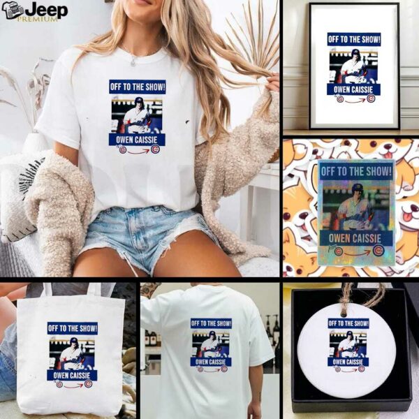 Off to the show Owen Caissie Chicago Cubs MLB shirt