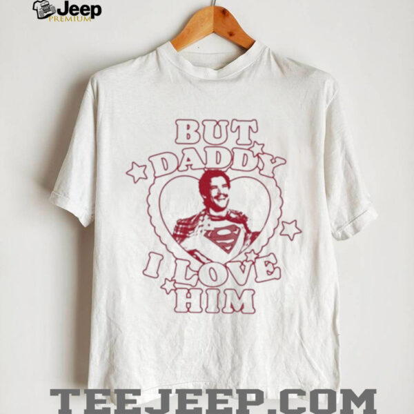 Official But Daddy I Love Him David Corenswet Shirt