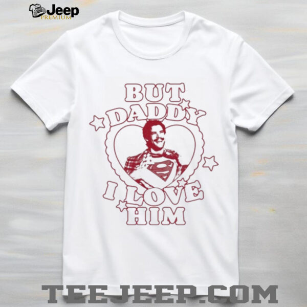 Official But Daddy I Love Him David Corenswet Shirt