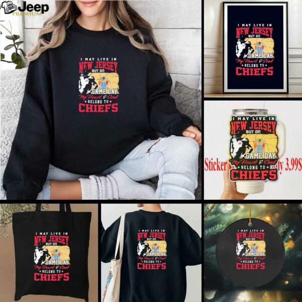 Official I May Live In New Jersey But Gameday My Heart And Soul Belong To Kansas City Chiefs Flag Shirt