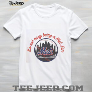 Official New York Mets It’s Not Easy Being A Mets Fan MLB T Shirt