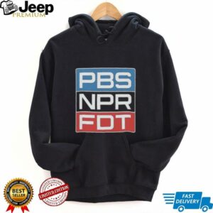 PBS NPR FDT Anti Trump Liberal Political Shirt