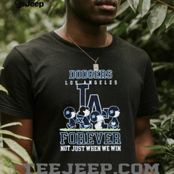 Peanuts Los Angeles Dodgers forever not just when we win shirt