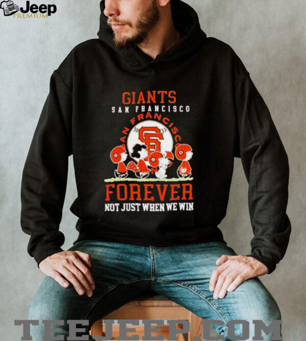 Peanuts San Francisco Giants forever not just when we win shirt