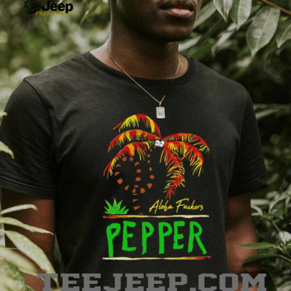 Pepper twisted palm aloha fuckers shirt