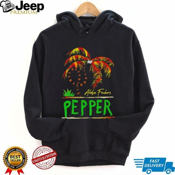 Pepper twisted palm aloha fuckers shirt