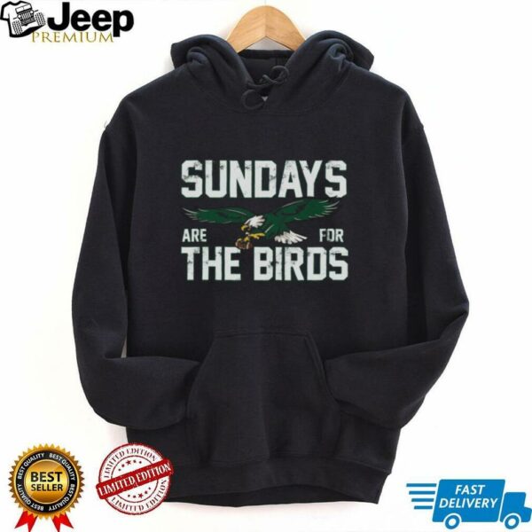 Philadelphiax Sundays are for the Birds shirt