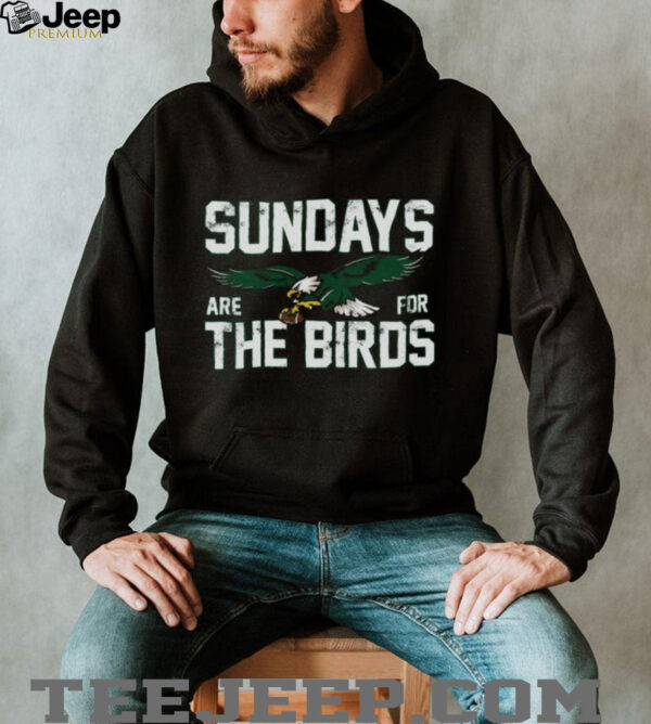 Philadelphiax Sundays are for the Birds shirt