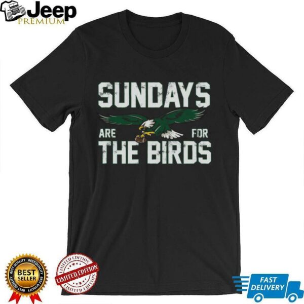 Philadelphiax Sundays are for the Birds shirt