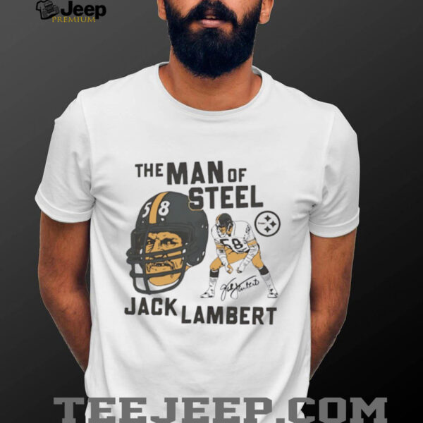 Pittsburgh Steelers the man of Steel Jack Lambert signature T shirts
