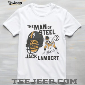 Pittsburgh Steelers the man of Steel Jack Lambert signature T shirts