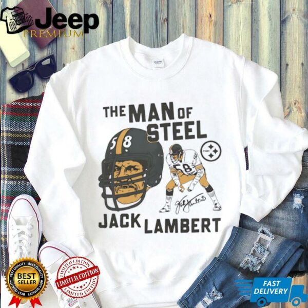 Pittsburgh Steelers the man of Steel Jack Lambert signature T shirts