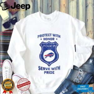 Protect with honor serve with Pride Buffalo Bills shirt