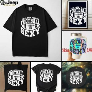 Real men follow football is sexy shirt