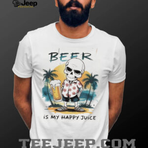 Skeleton beer is my happy juice shirt