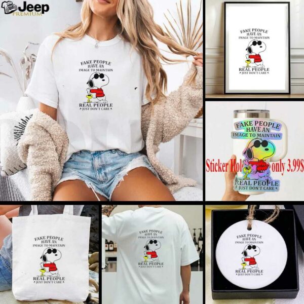 Snoopy x Woodstock fake people have an image to maintain real people just don’t care shirt