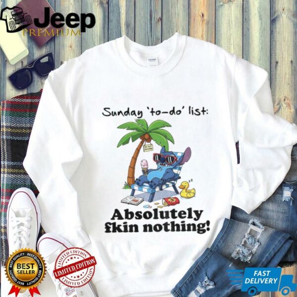 Stitch sunday to do list absolutely fkin nothing summer shirt