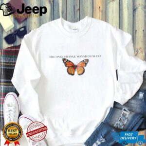 The Only Orange Monarch I Want Comfort Colors Shirt,