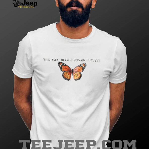 The Only Orange Monarch I Want Comfort Colors Shirt,