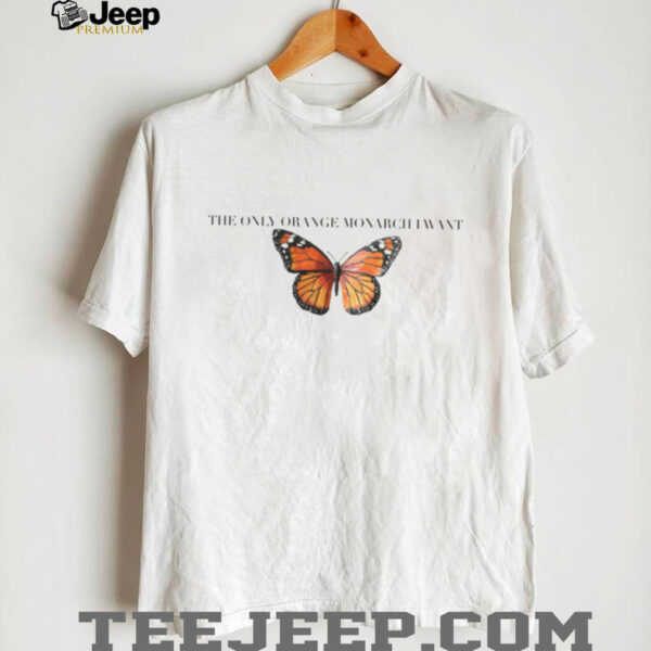 The Only Orange Monarch I Want Comfort Colors Shirt,