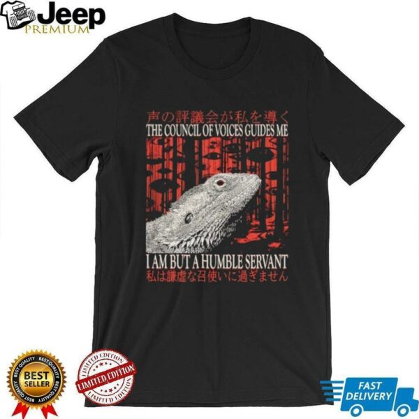 The council of voice guides me I am but a humble servant shirt