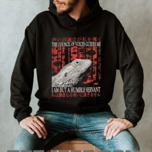 The council of voice guides me I am but a humble servant shirt