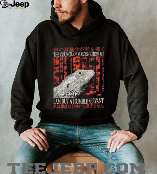 The council of voice guides me I am but a humble servant shirt