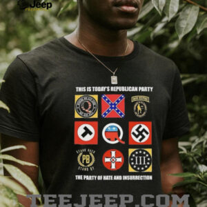 This is today’s republican party the party of hate and insurrection shirt